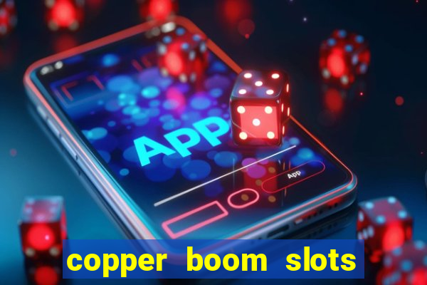 copper boom slots paga mesmo